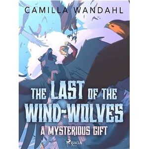 The Last of the Wind-Wolves: A Mysterious Gift