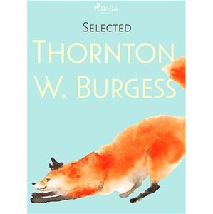 Selected Thornton W. Burgess
